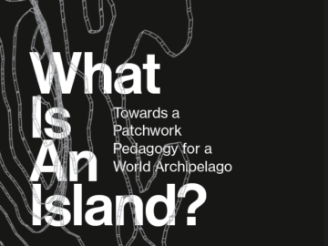 What is an Island? Towards a Patchwork Pedagogy for a World Archipelago