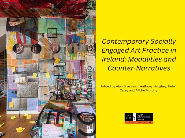 Contemporary Socially Engaged Art Practice in Ireland: Modalities and Counter-Narratives: Book Launch and Day Symposium